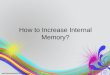 How to Increase Internal Memory