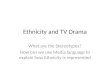 Ethnicity in TV Drama