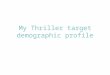 My thriller target demographic profile