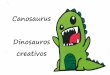 Canosaurus: dinosauros creativos