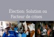 Election  solution ou facteur de crise