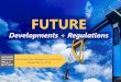 Future Developments + Regulations