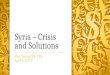 Syria – Crisis and Solutions  - April 2017