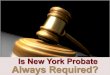 Is New York Probate Always Required