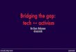 Bridging the gap: tech ↔︎ activism