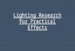 Lighting Research for Practical Effects