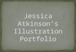 Jessica Atkinson’S Illustration Portfolio 1