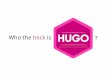 Show & tell - Who is Hugo?