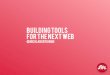 Building Tools for the Next Web