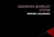 Andrews Jewelry Store. Denver CO