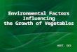 Environmental factors influencing Growth of Vegetables