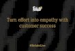 Turn effort into empathy with customer success