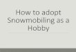 How to adopt snowmobiling as a hobby