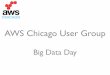 Big data at AWS Chicago User Group - 2014