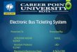 Electronic bus ticketing system ppt
