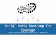 Social media bootcamp for startups