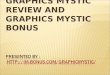 Graphics mystic review and graphics mystic bonus