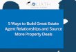 5 Ways to Build Great Estate Agent Relationships and Source More Property Deals