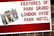 Features of park grand london hyde park hotel