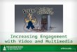 Increasing Engagement with Video and Multimedia