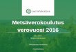 Metsäverokoulutus 2017 Joensuu