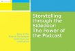 Storytelling Through the Side Door: The Power of the Podcast. By Tony Cohn. #RockitWAW