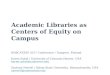 Karen Sobel and Zachary Newell - Academic Libraries as Centers of Equity on Campus - BOBCATSSS 2017