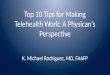 10 Tips for Making Telemedicine Work - A Physician's Perspective