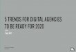 5 TRENDS FOR DIGITAL AGENCIES (AND BRANDS) TO BE READY FOR 2020