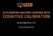 Accelerating Machine Learning with Cognitive Calibration - Kalpesh Balar, Coseer