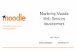 Mastering Moodle Web Services development