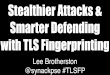 TLS Fingerprinting - Stealthier Attacking & Smarter Defending - DerbyCon