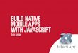 Titanium: Native Mobile Apps with Javascript