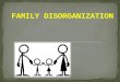Family disorganization