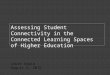 Assessing Student Connectivity in the Connected Learning Spaces of Higher Education