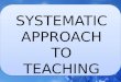 Systematic approach to teaching