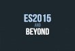ES2015 and Beyond