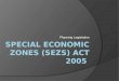 Special economic zones (sezs) act 2005