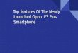 Top Features Of The Newly Launched Oppo F3 Plus Smartphone