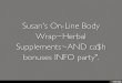 Susan's  Body Wrap~Herbal Supplements~AND ca$h bonuses INFO party"