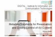 FIAT/IFTA MMC Seminar May 2015. Metadata Standards for Preservation and Quality Control on A/V Content. Werner Bailier. Joanneum Research