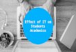 Effect of IT on students academics