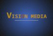 Vision Media  Presentation Company Profile