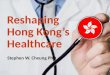 Reshaping Hong Kong's Healthcare