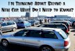 I’m Thinking About Buying a New Car What Do I Need to Know?