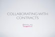 Collaborating with Contracts