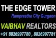 Ramprastha City The Edge Tower 3 BHK 1675 Sqft Rs. 4000/- Per sqft Call +91 8826997780