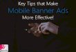 Key Tips That Make Mobile Banner Ads More Effective