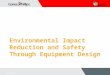 (Revised) Safety and Enviromental Impact Reduction Through Equipment Design