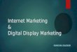 Internet Marketing&Digital Display Marketing